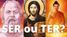 Ser ou Ter? Sócrates, Jesus, Buda – 3 Mestres de Vida