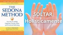 Liberação Holística: A 4ª Forma de Soltar do Método Sedona