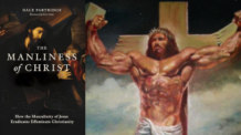 The Manliness of Christ | Como a Masculinidade de Jesus Cristo Erradica o Cristianismo Afeminado